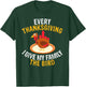 Every Thanksgiving I Give My Family the Bird a Funny Turkey T-Shirt - T-Shirt | Forest