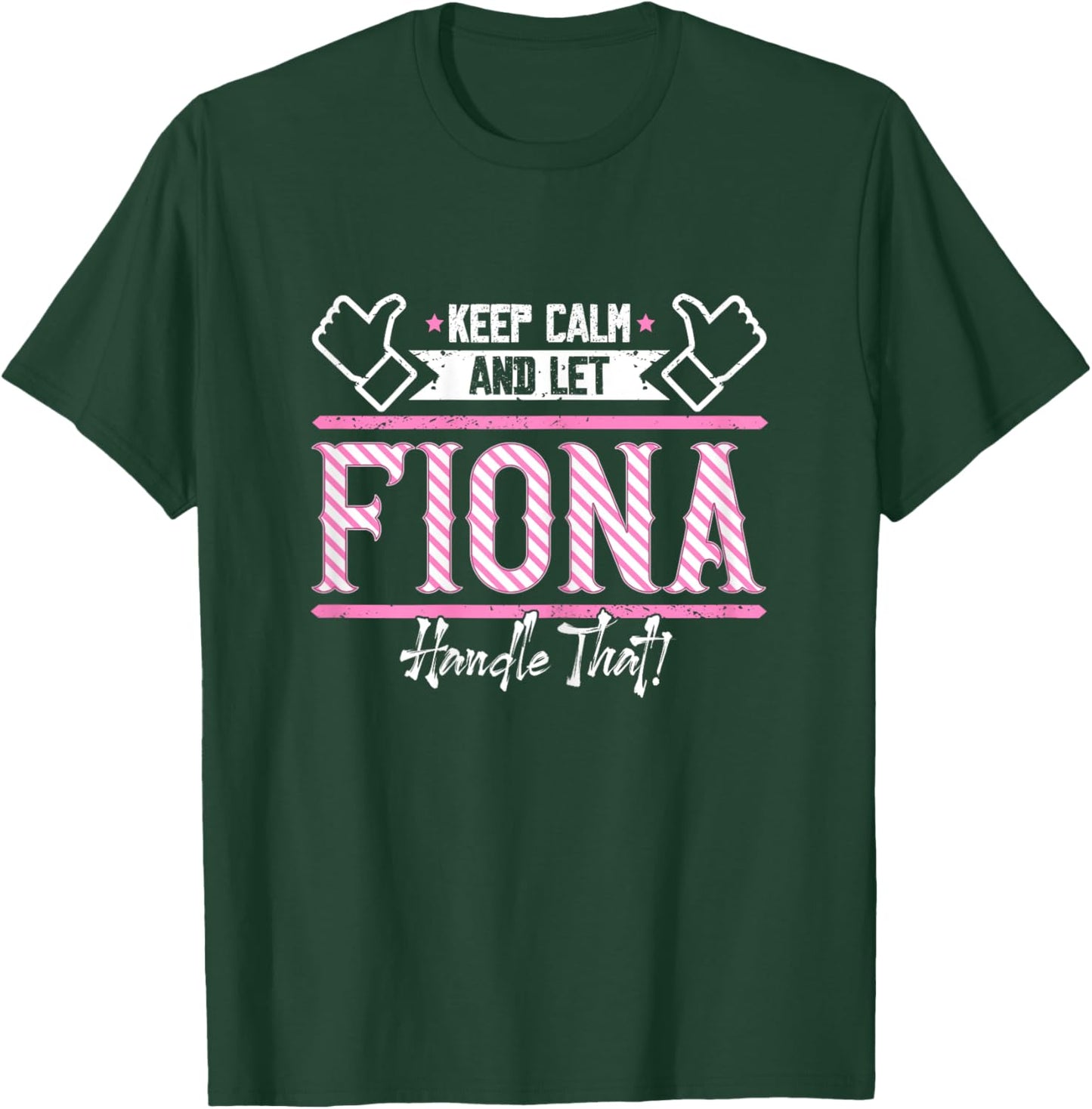 Fiona | Keep Calm and let Fiona Handle that T-Shirt - T-Shirt | Forest