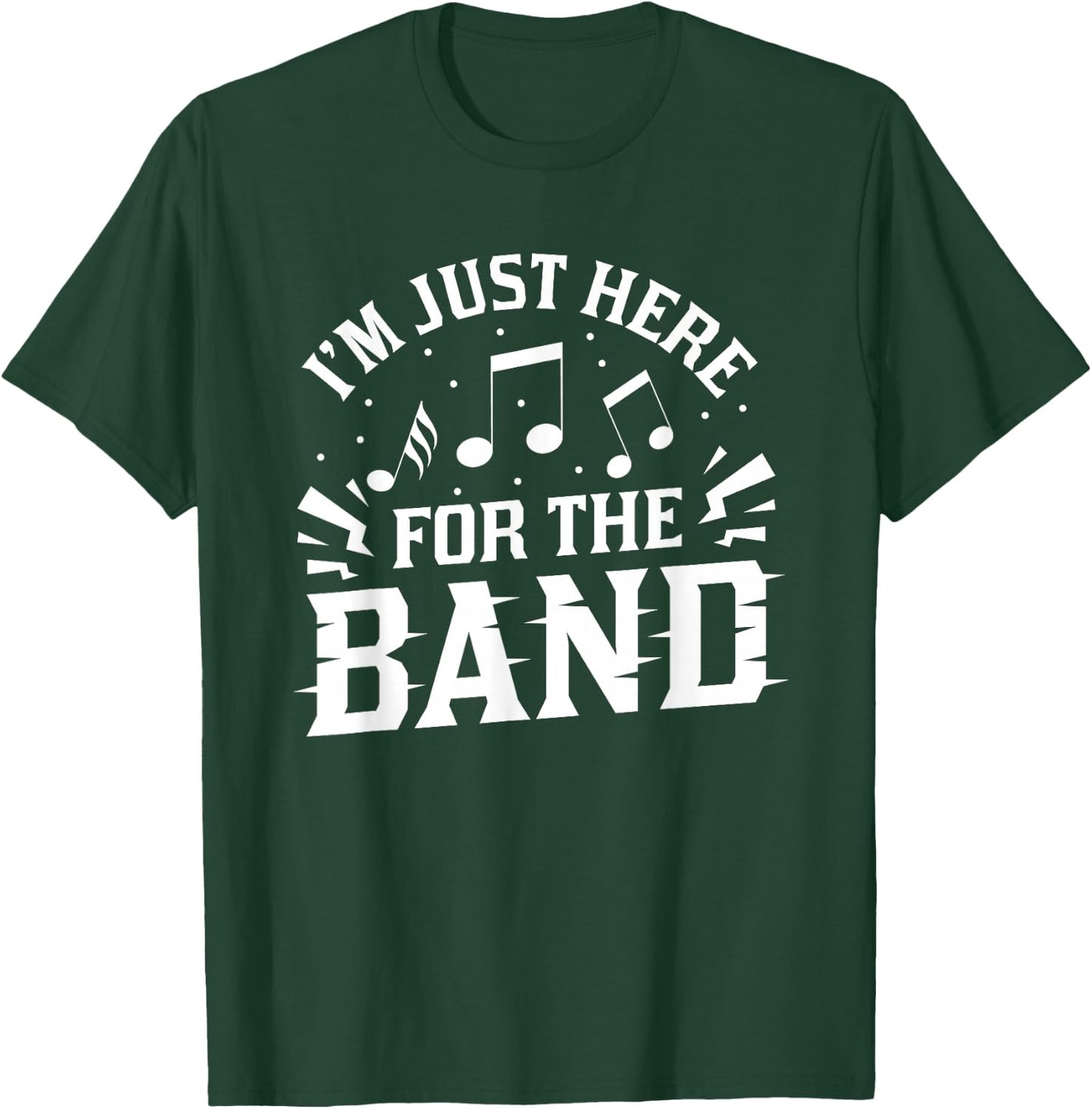 I'm Just Here For The Band Marching Halftime Show T-Shirt - T-Shirt | Forest