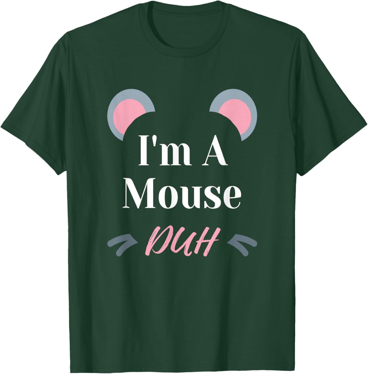 I'm a Mouse Duh Easy Halloween Costume Funny T-Shirt - T-Shirt | Forest