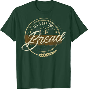 Funny Meme design | Let's Get This Bread | Gift design T-Shirt - T-Shirt | Forest