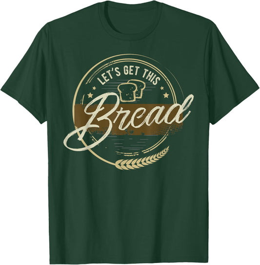 Funny Meme design | Let's Get This Bread | Gift design T-Shirt - T-Shirt | Forest