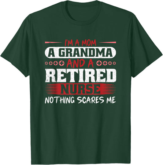 I'm A Mom Grandma And A Retired Nurse Nothing Scares Me T-Shirt - T-Shirt | Forest