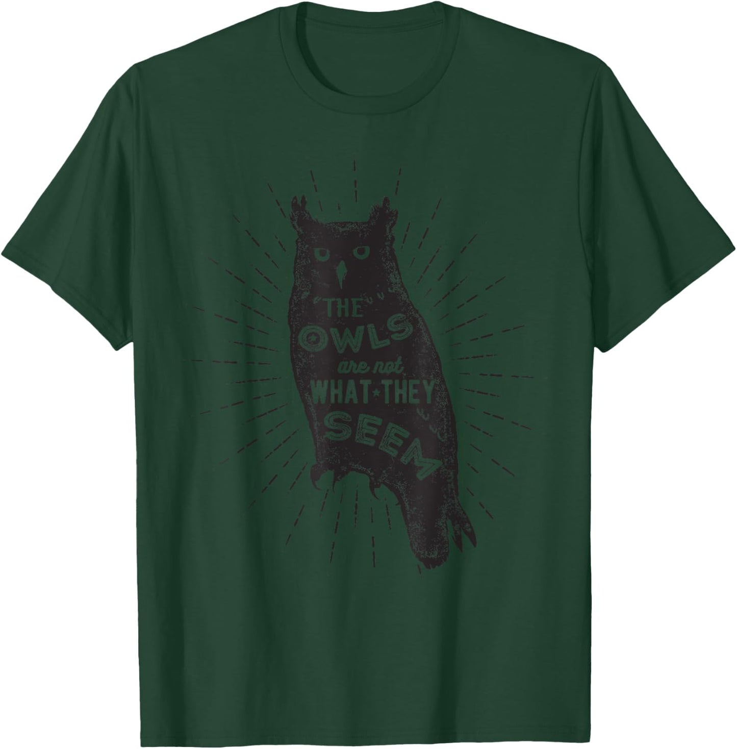 The Owls Are Not What They Seem - Funny Owl Bird Quote T-Shirt - T-Shirt | Forest