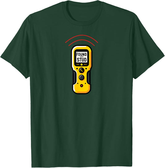 Found The Stud Dad Joke Handy Tools Funny Stud Finder T-Shirt - T-Shirt | Forest