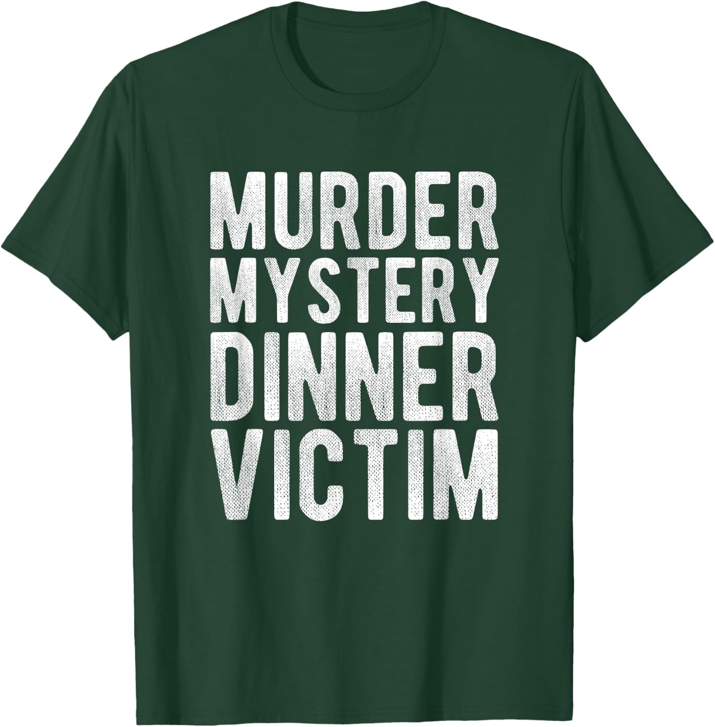 Murder Mystery Dinner Victim Meme Gift T-Shirt - T-Shirt | Forest