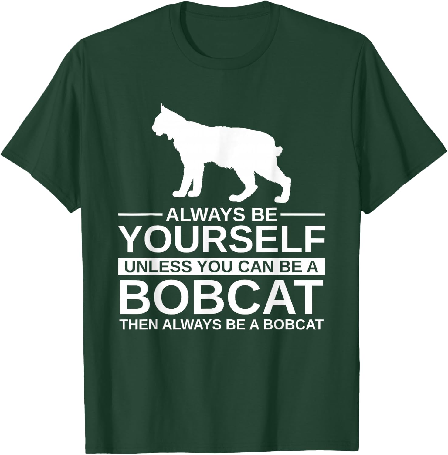 Always Be Yourself Bobcat Gift Women Feline Kitty T-Shirt - T-Shirt | Forest