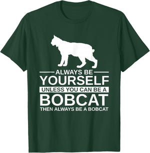 Always Be Yourself Bobcat Gift Women Feline Kitty T-Shirt - T-Shirt | Forest