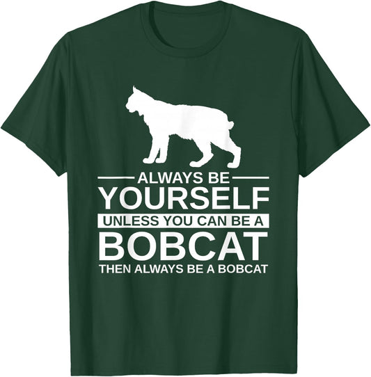 Always Be Yourself Bobcat Gift Women Feline Kitty T-Shirt - T-Shirt | Forest
