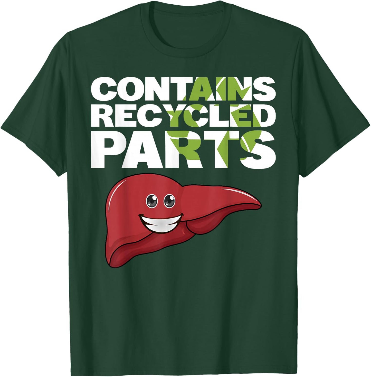Contains Recycled Parts Liver Transplant Survivor designs T-Shirt - T-Shirt | Forest