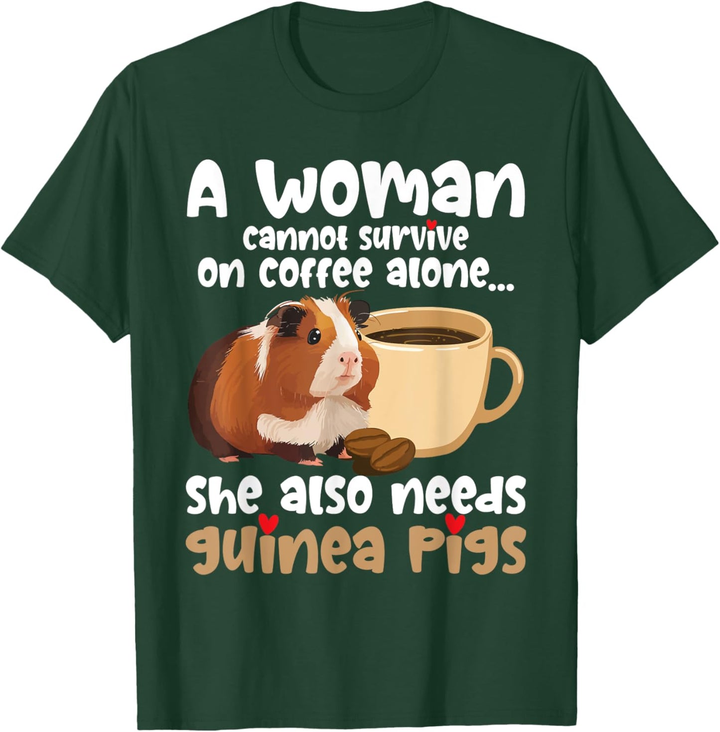 A Woman Cannot Survive On Coffee Alone - Rodent Guinea Pig T-Shirt - T-Shirt | Forest