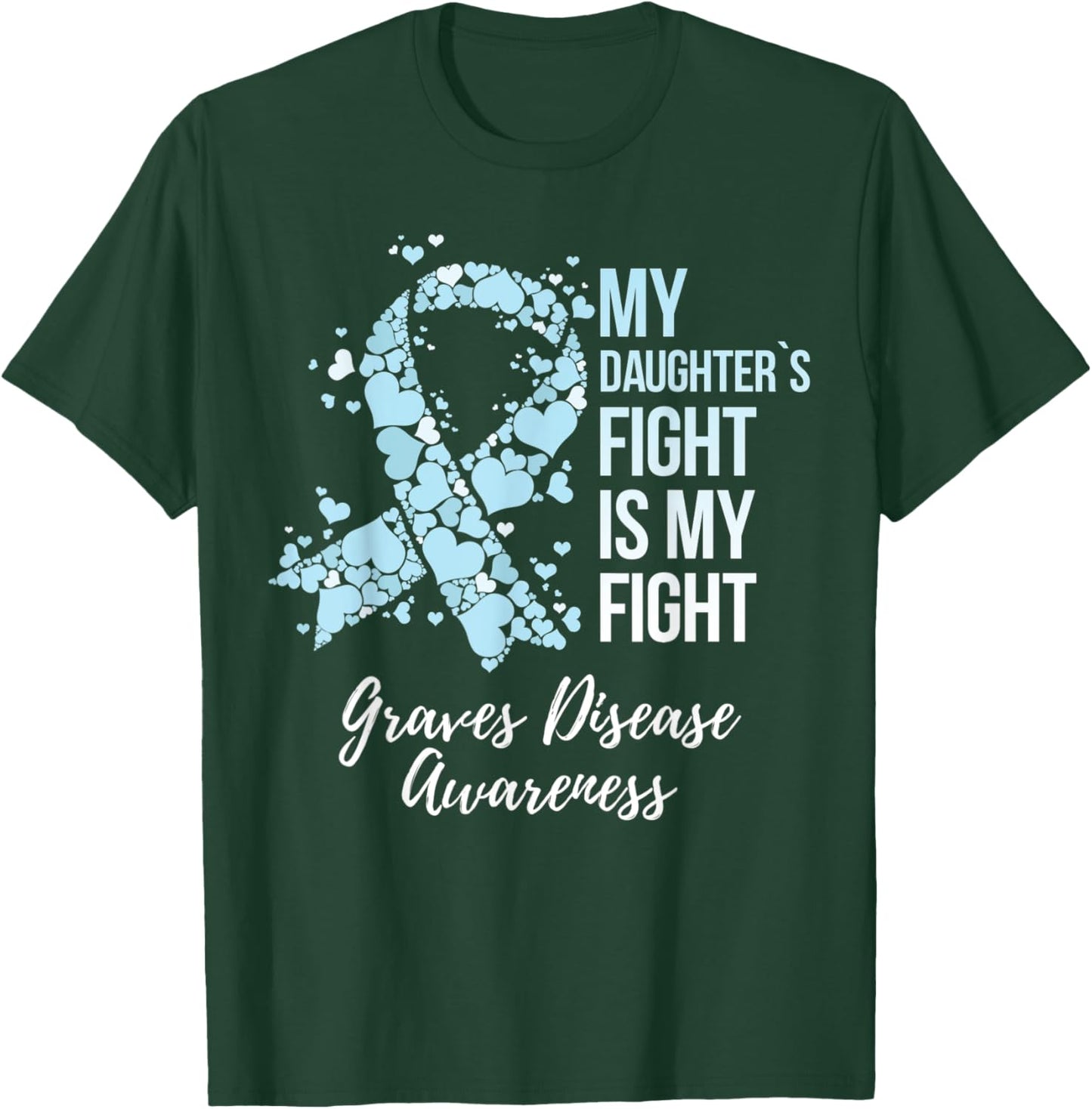 My Daughter’s Fight Is My Fight Graves Disease Awareness T-Shirt - T-Shirt | Forest
