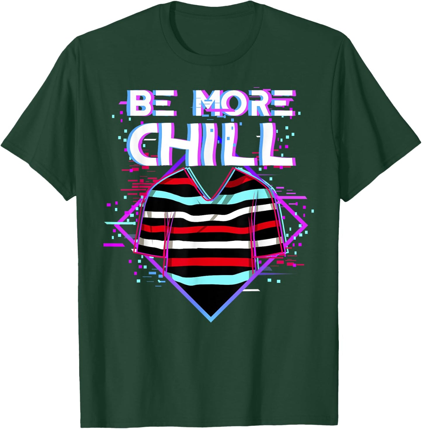 Be More Chill Design, Chilling Design, Relax Design T-Shirt - T-Shirt | Forest