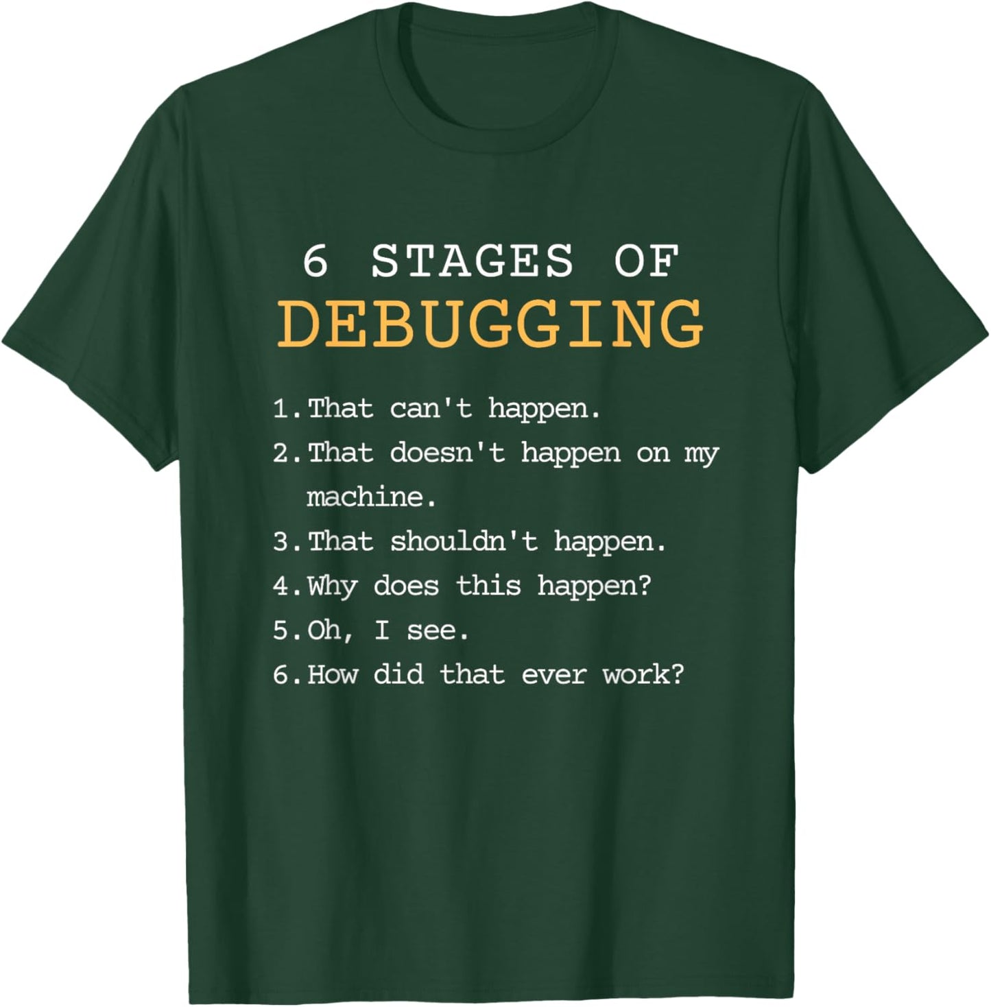 Debugging Stages Funny Coding Developer IT Programmer Gift T-Shirt - T-Shirt | Forest