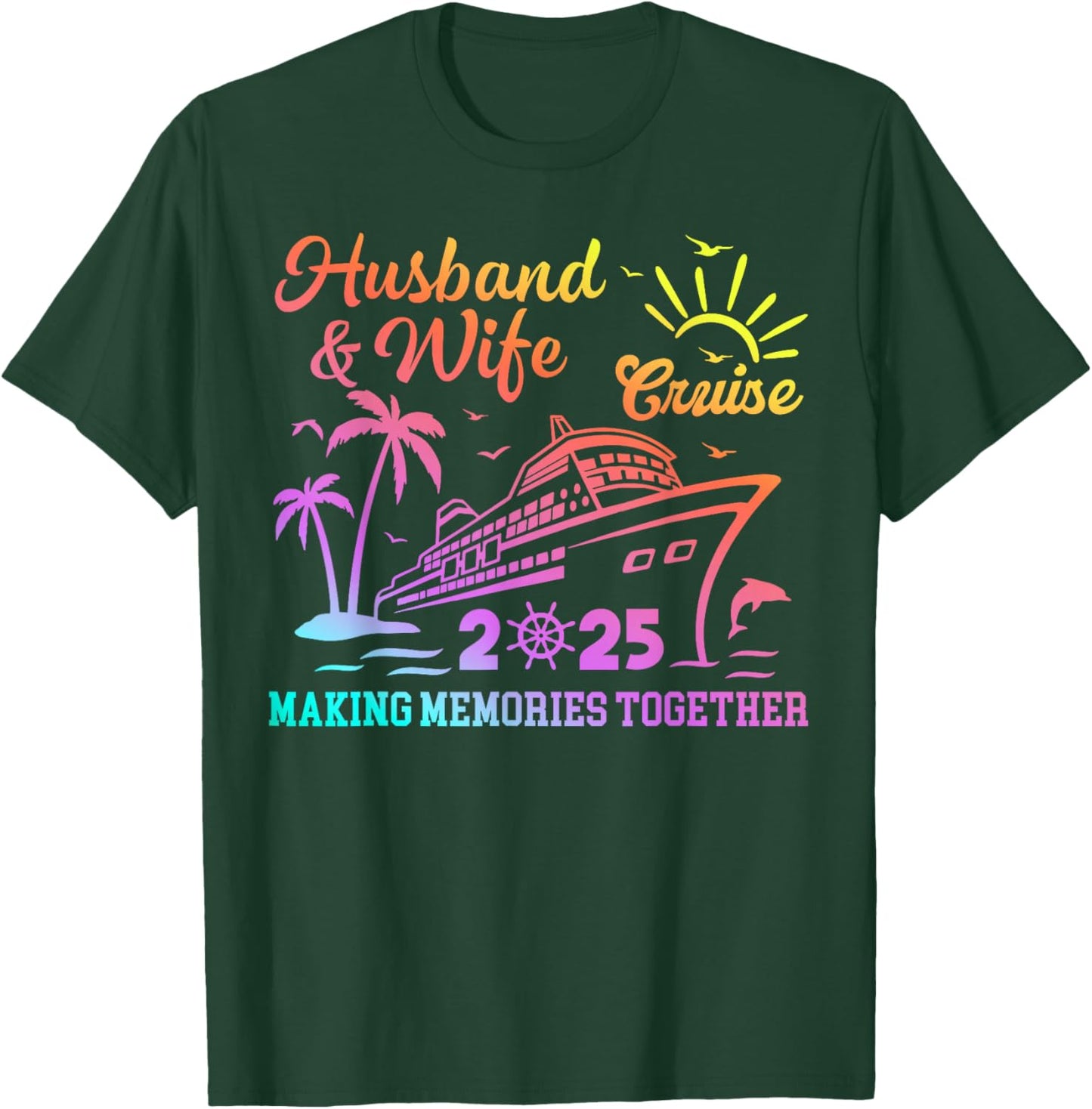 Funny Husband And Wife Cruise 2025 Making Memories Together T-Shirt - T-Shirt | Forest