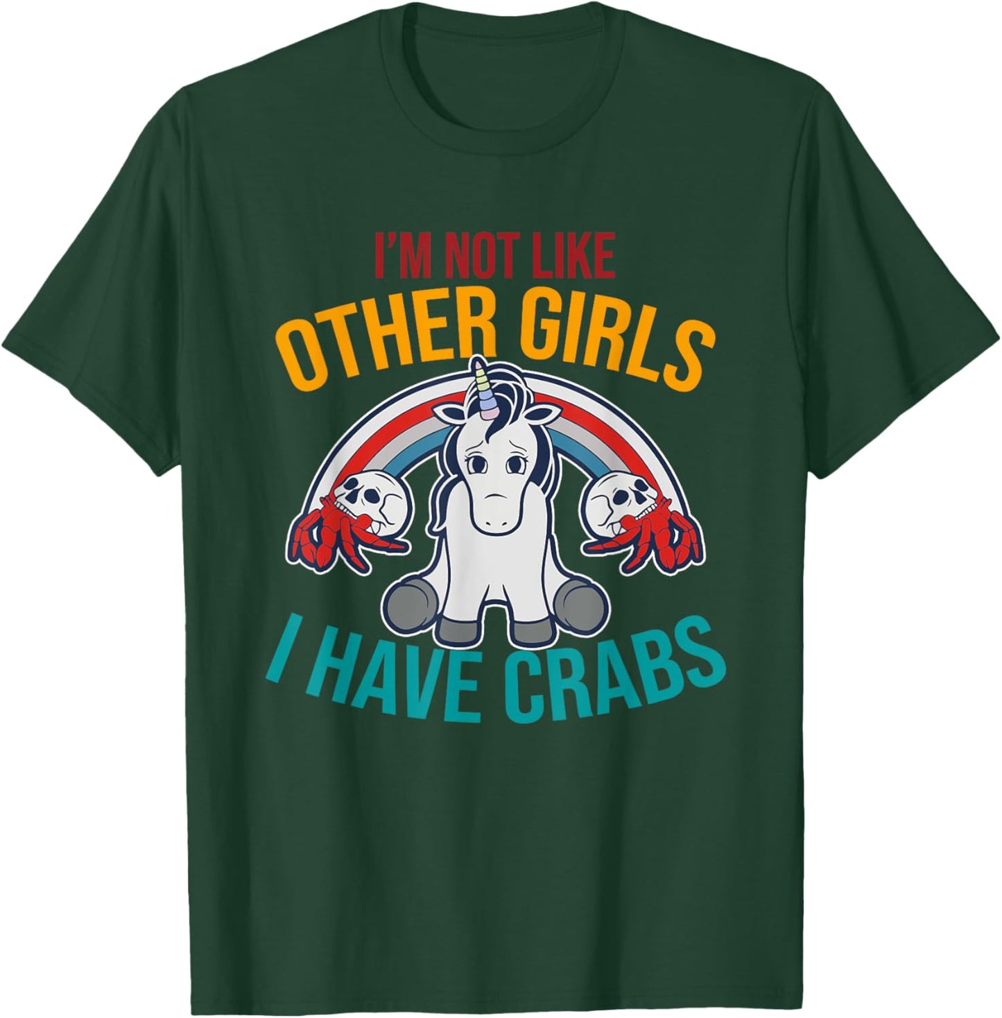 I'm Not Like Other Girls I Have Crabs Unicorn Design T-Shirt - T-Shirt | Forest