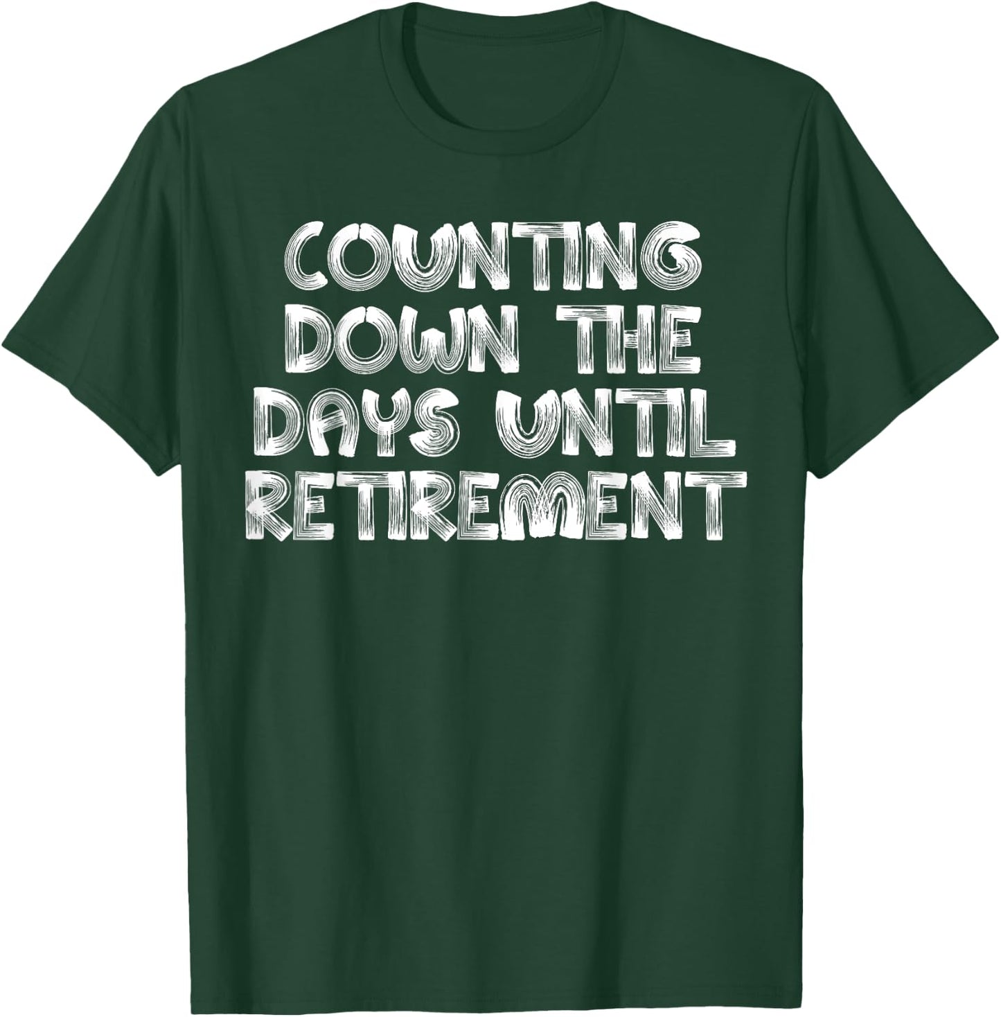 Counting Down The Days Until Retirement Almost Retired Gift T-Shirt - T-Shirt | Forest