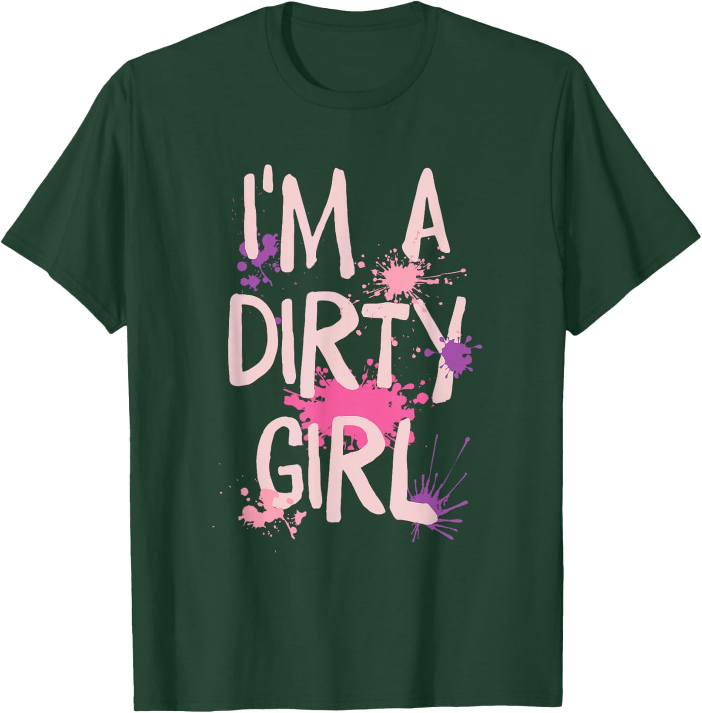 Mud Running Girl I'm a Dirty Girl T-Shirt - T-Shirt | Forest