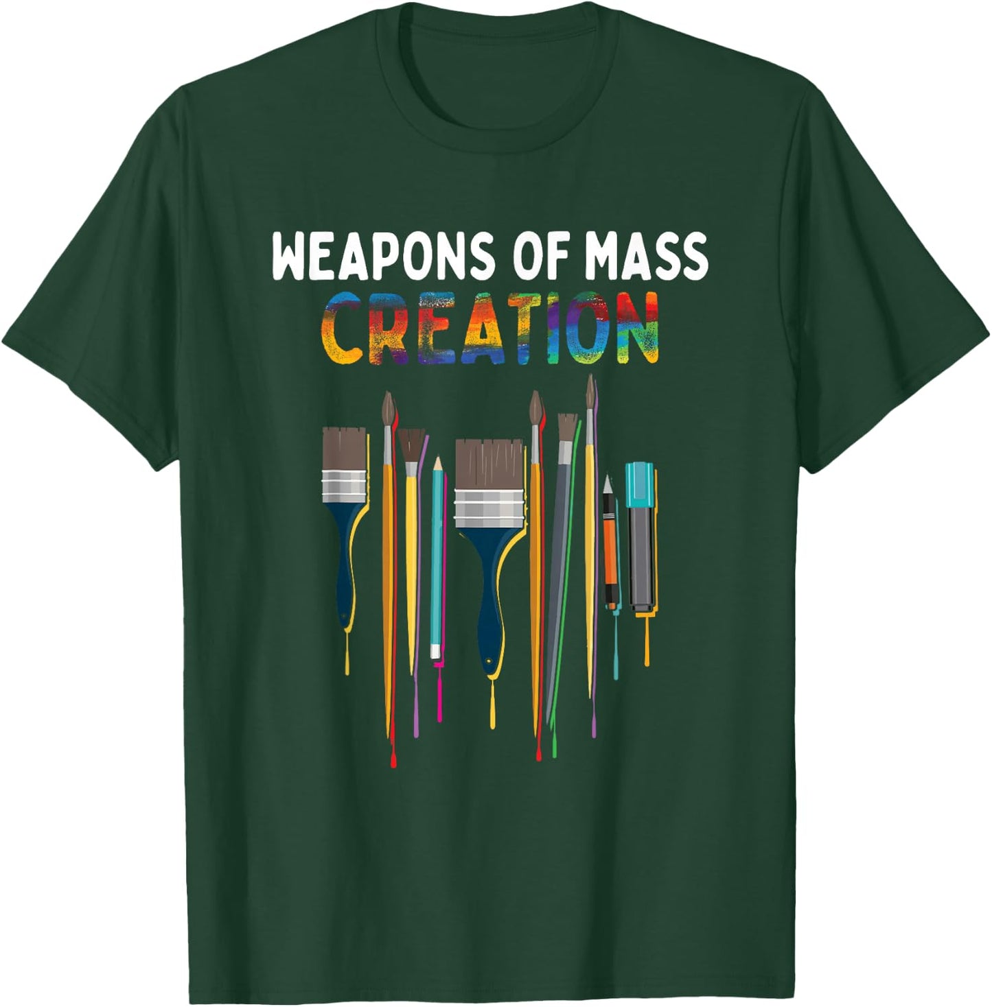 Weapons Of Mass Creation Artist Painting - Art Teachers Gift T-Shirt - T-Shirt | Forest