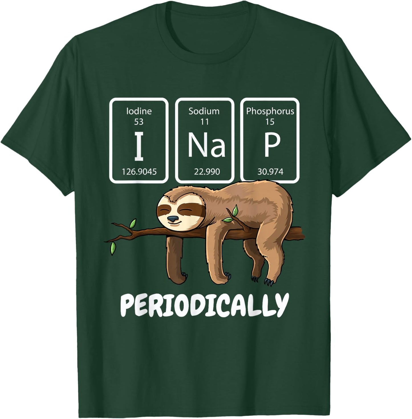 I Nap Periodically Science Sloth Periodic Table Elements T-Shirt - T-Shirt | Forest