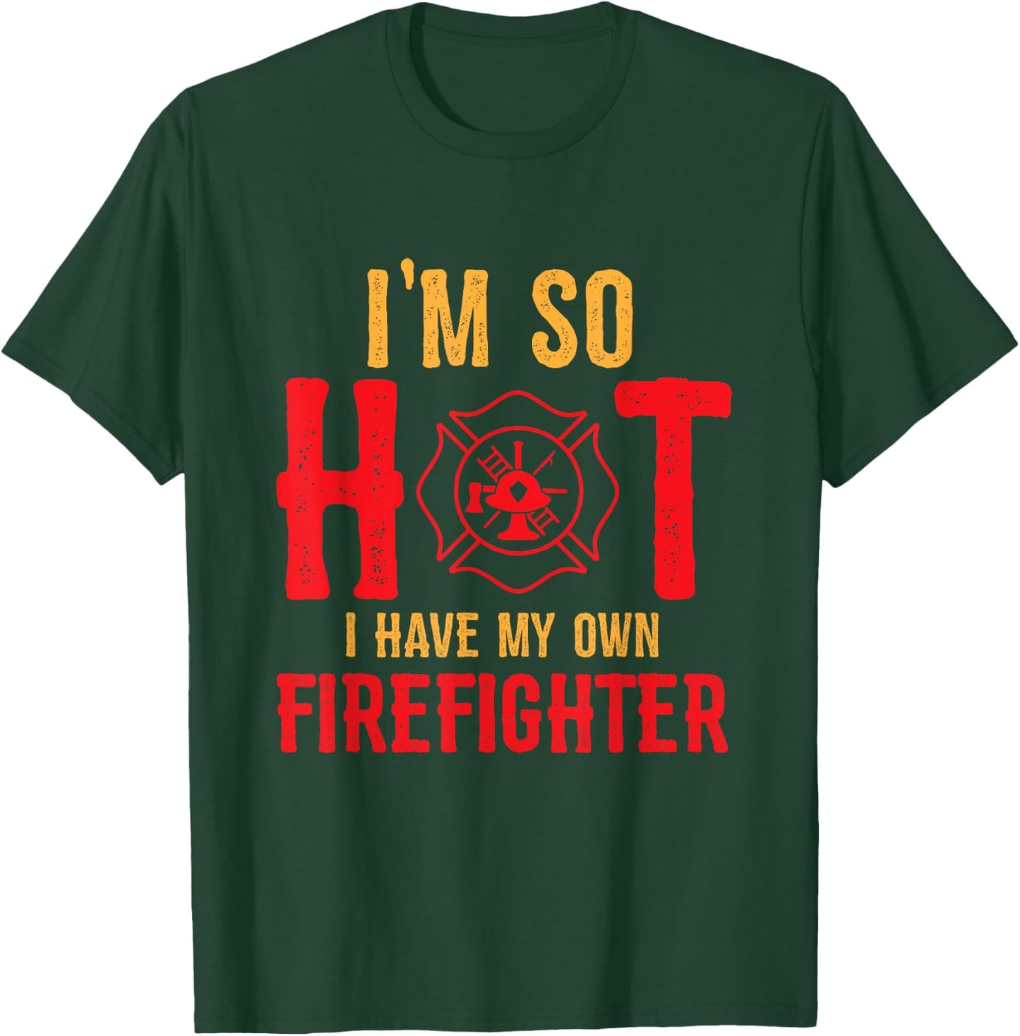 I'm So Hot I Have My Own Firefighter Wife Funny Firewoman T-Shirt - T-Shirt | Forest