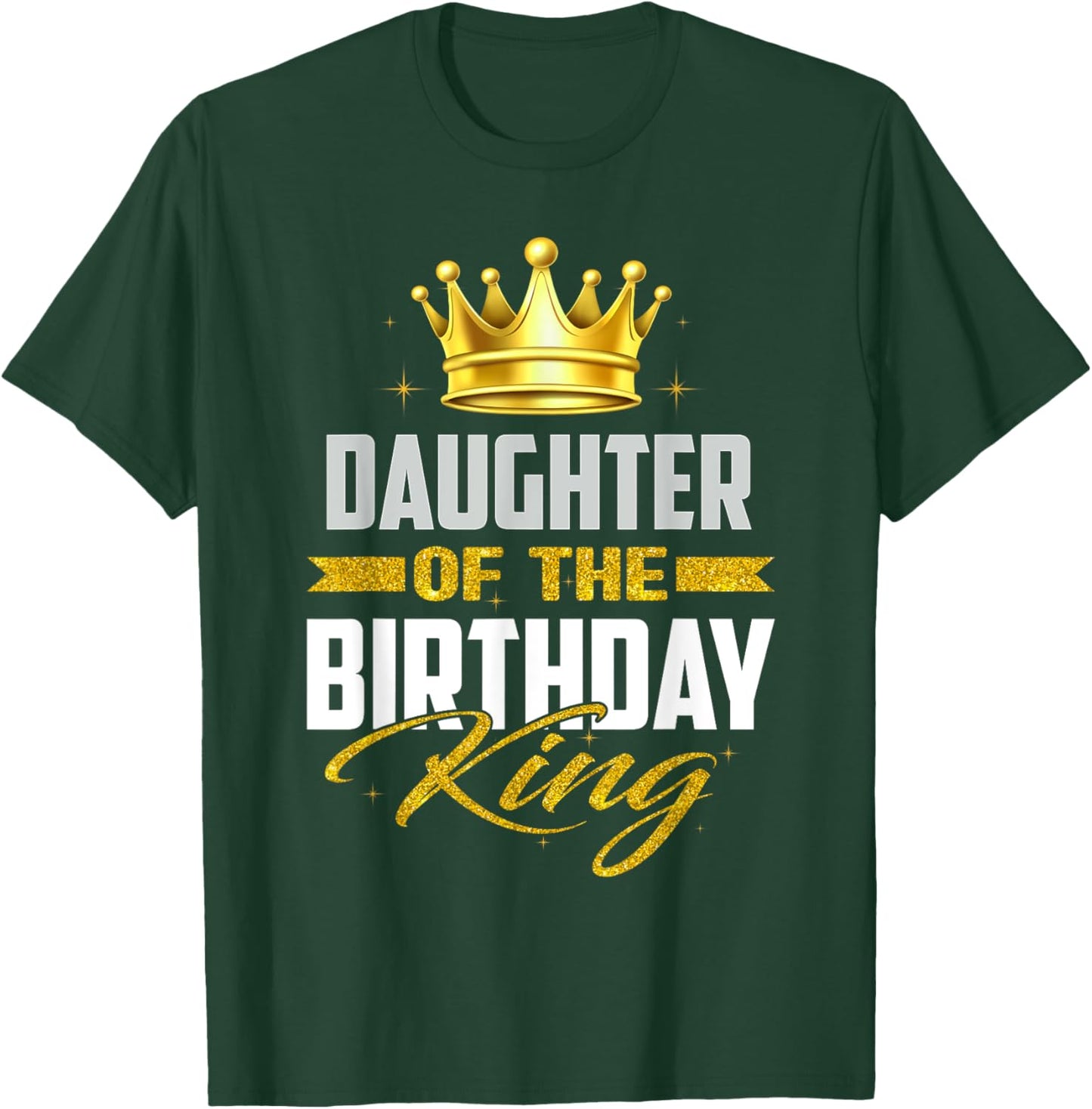 Daughter Of The Birthday King Bday Party For Dad T-Shirt - T-Shirt | Forest