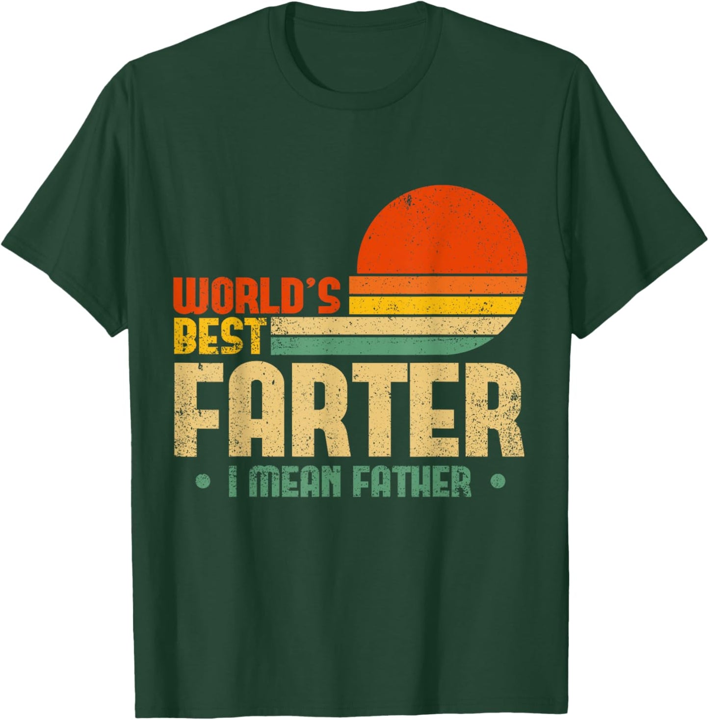 Worlds Best Farter I Mean Father Fathers Day For Dad T-Shirt - T-Shirt | Forest