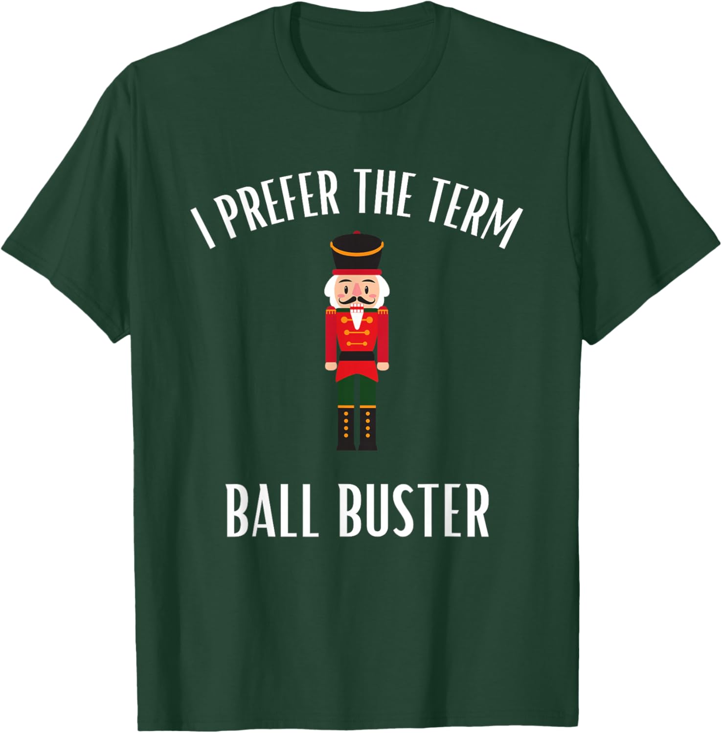 Funny Christmas Nutcracker- Ball Buster Funny Christmas T-Shirt - T-Shirt | Forest