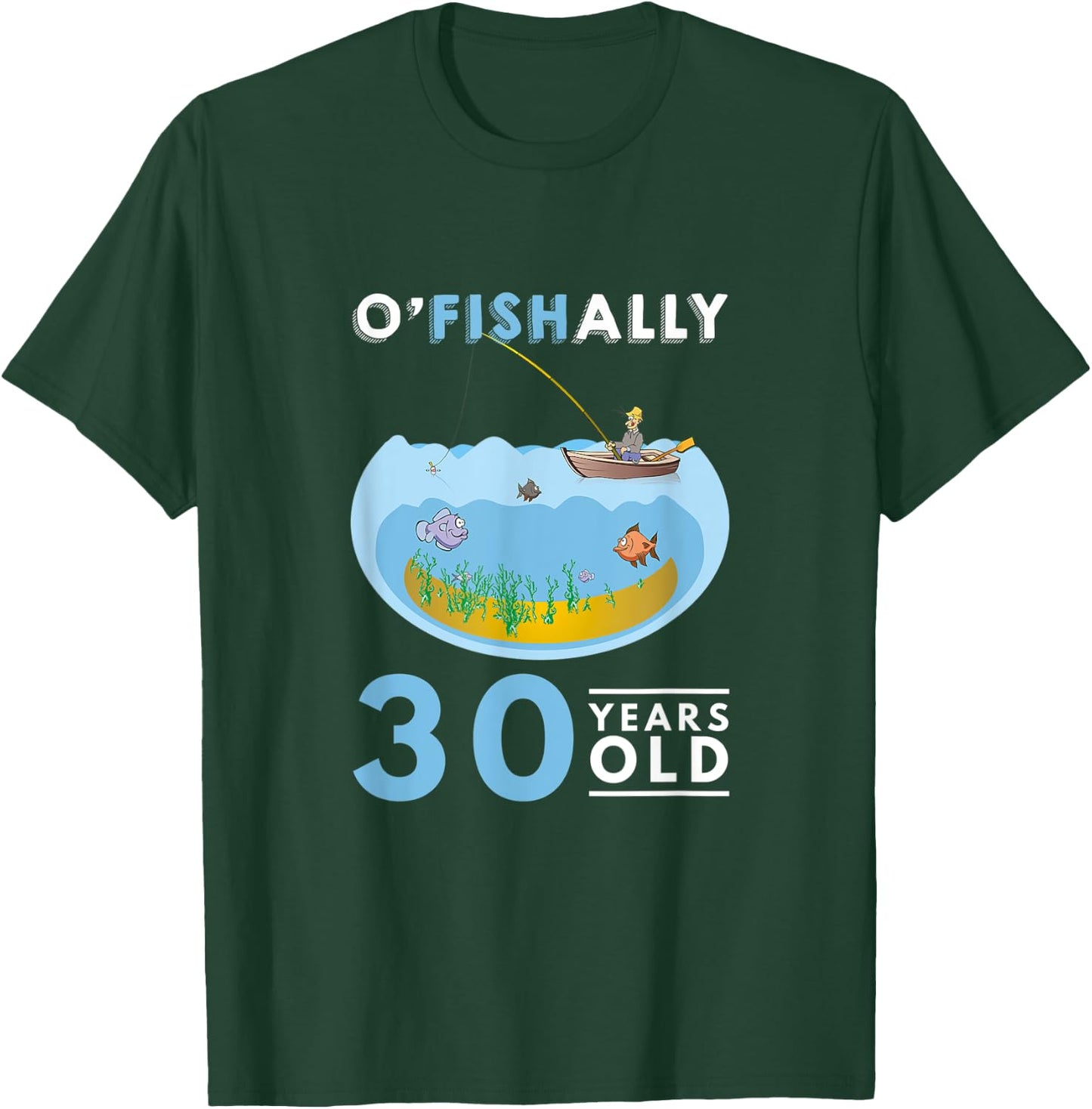 30th Birthday Fishing Design O'Fishally Fisherman 30 Years T-Shirt - T-Shirt | Forest