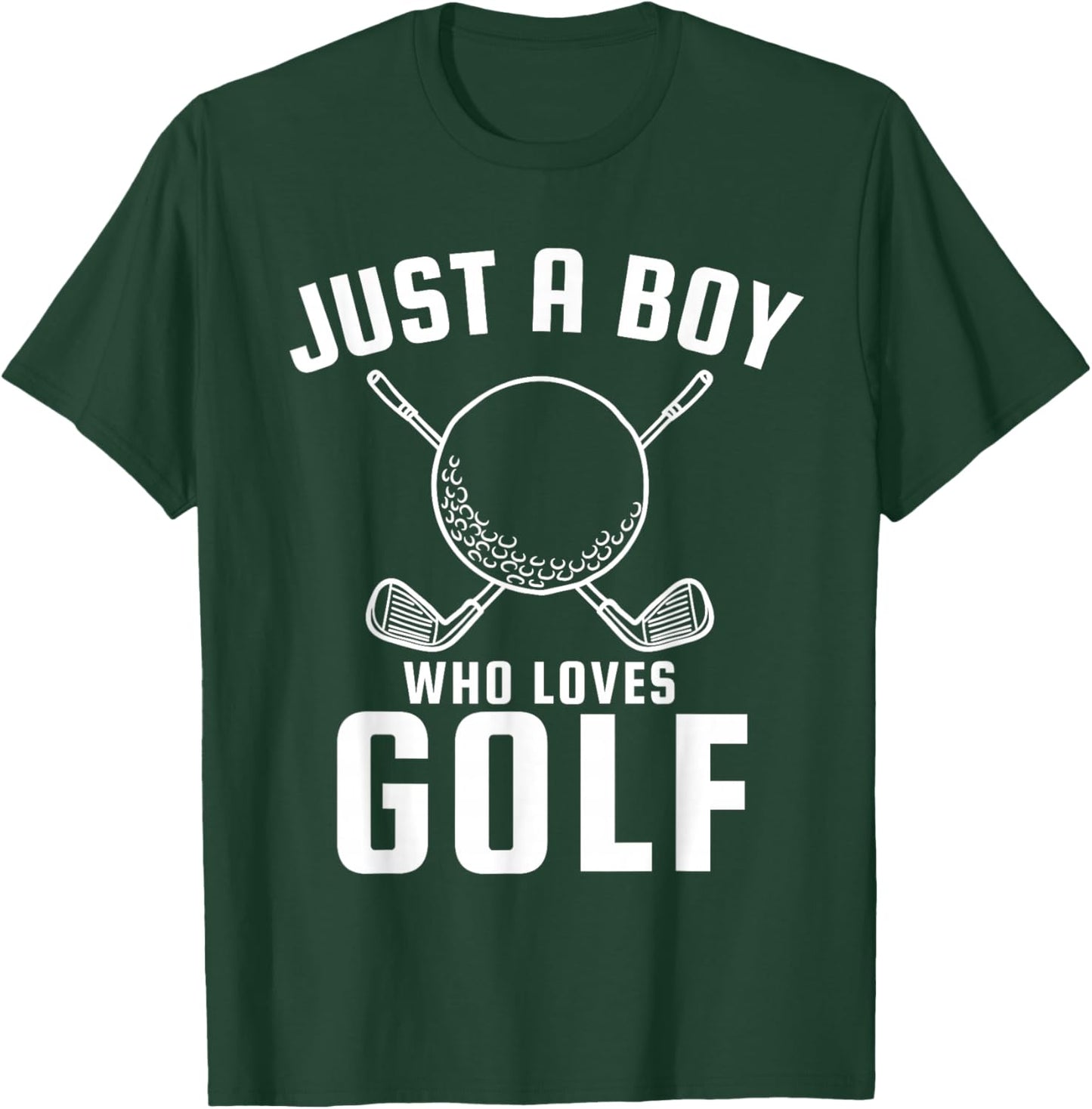 Just a Boy Who Loves Golf T-Shirt - T-Shirt | Forest