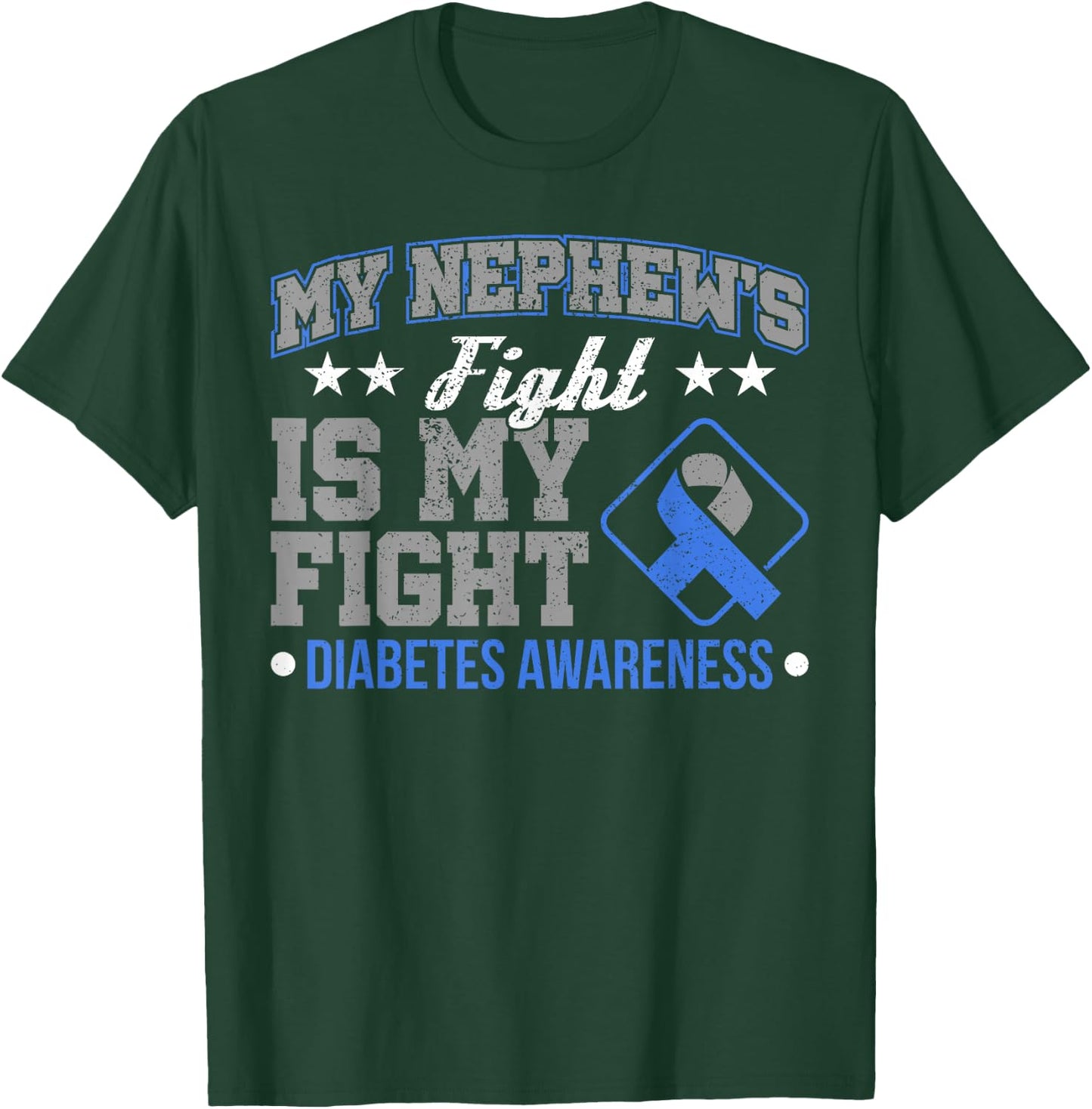 My Nephew's Fight Is My Fight Diabetes T-Shirt - T-Shirt | Forest