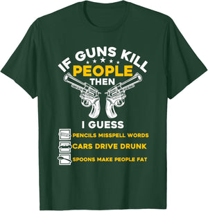 If Guns Kill People - Gun and Firearms 2nd Amendment Rights T-Shirt - T-Shirt | Forest