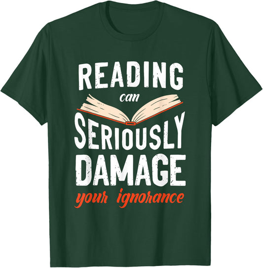 Reading Can Seriously Damage Your Ignorance Book Literature T-Shirt - T-Shirt | Forest