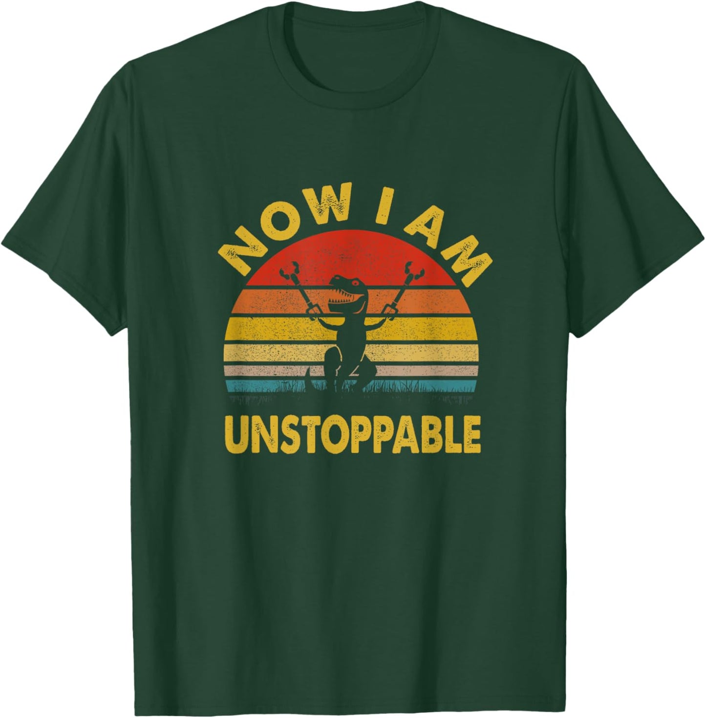 Now I Am Unstoppable Funny T-Rex T-Shirt - T-Shirt | Forest