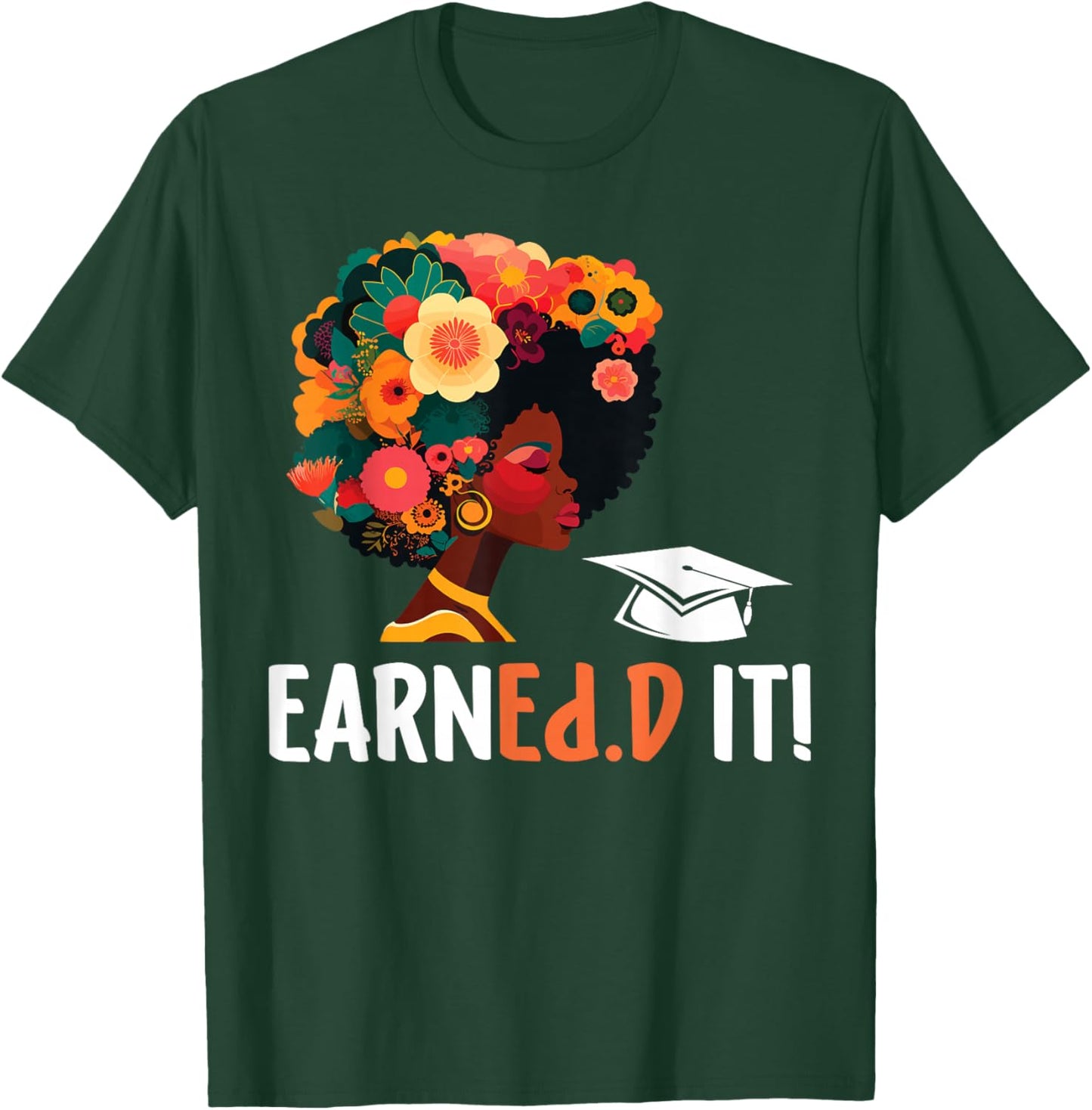EarnEd.D It Black Doctor Of Education Graduate EdD Doctorate T-Shirt - T-Shirt | Forest