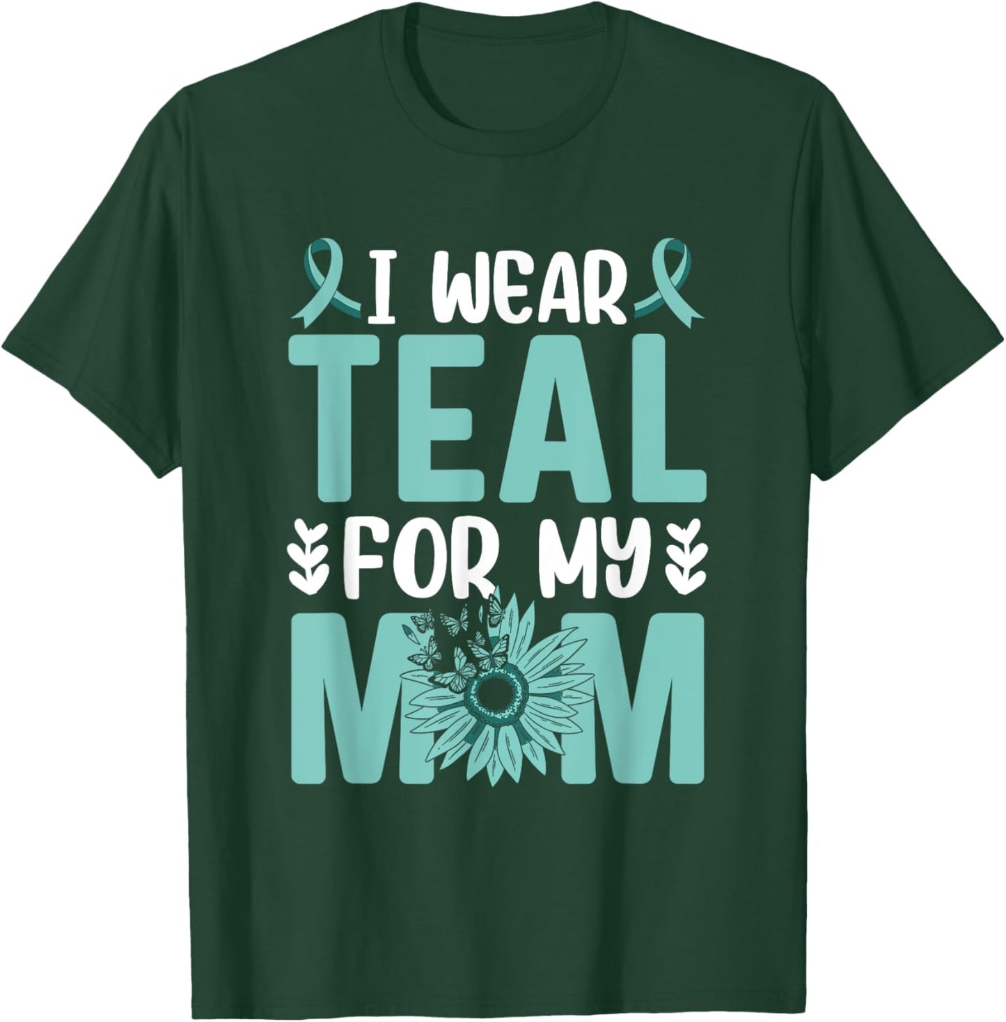 I wear teal for my Mom Ovarian Cancer Awareness T-Shirt - T-Shirt | Forest