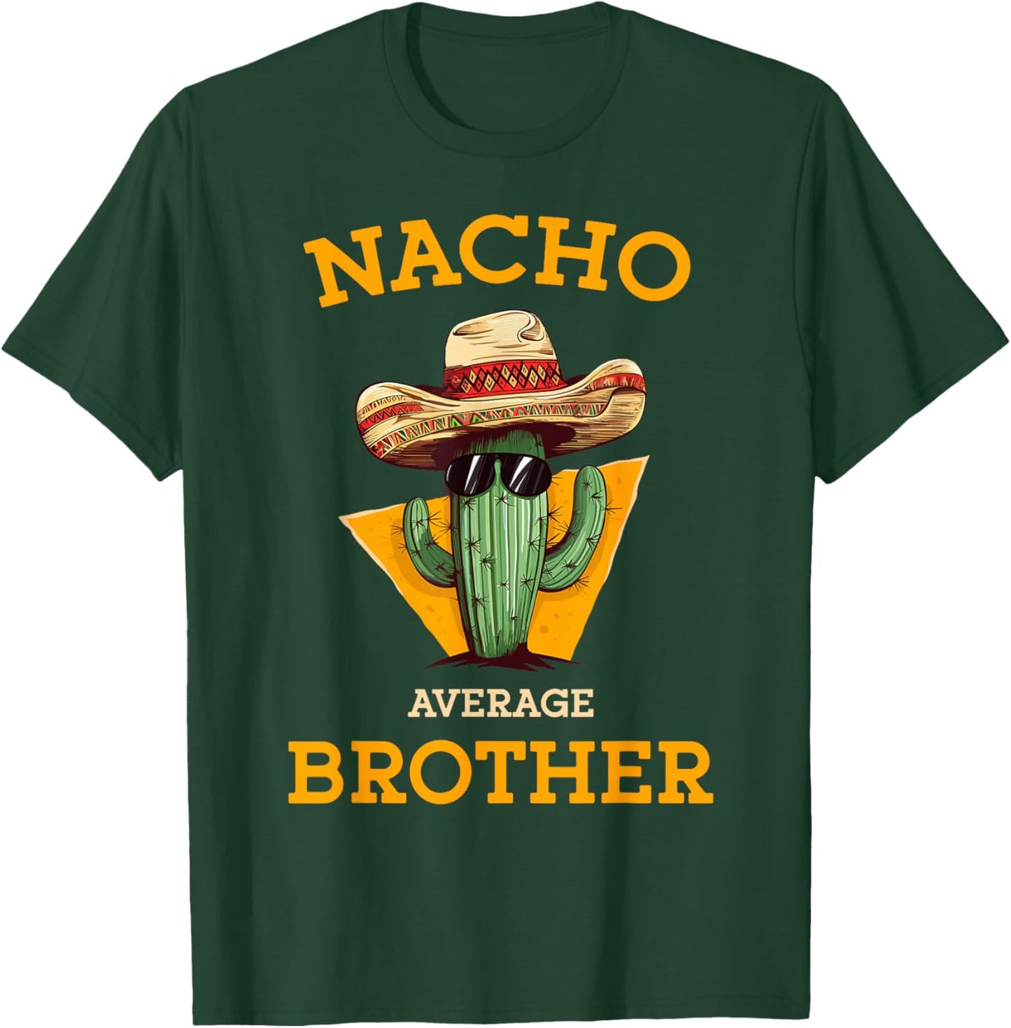 Nacho Average Brother Mexican Cactus Sombrero Cinco De Mayo T-Shirt - T-Shirt | Forest