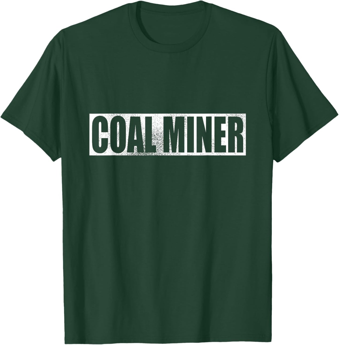 Coal Mining Miner T-Shirt - T-Shirt | Forest