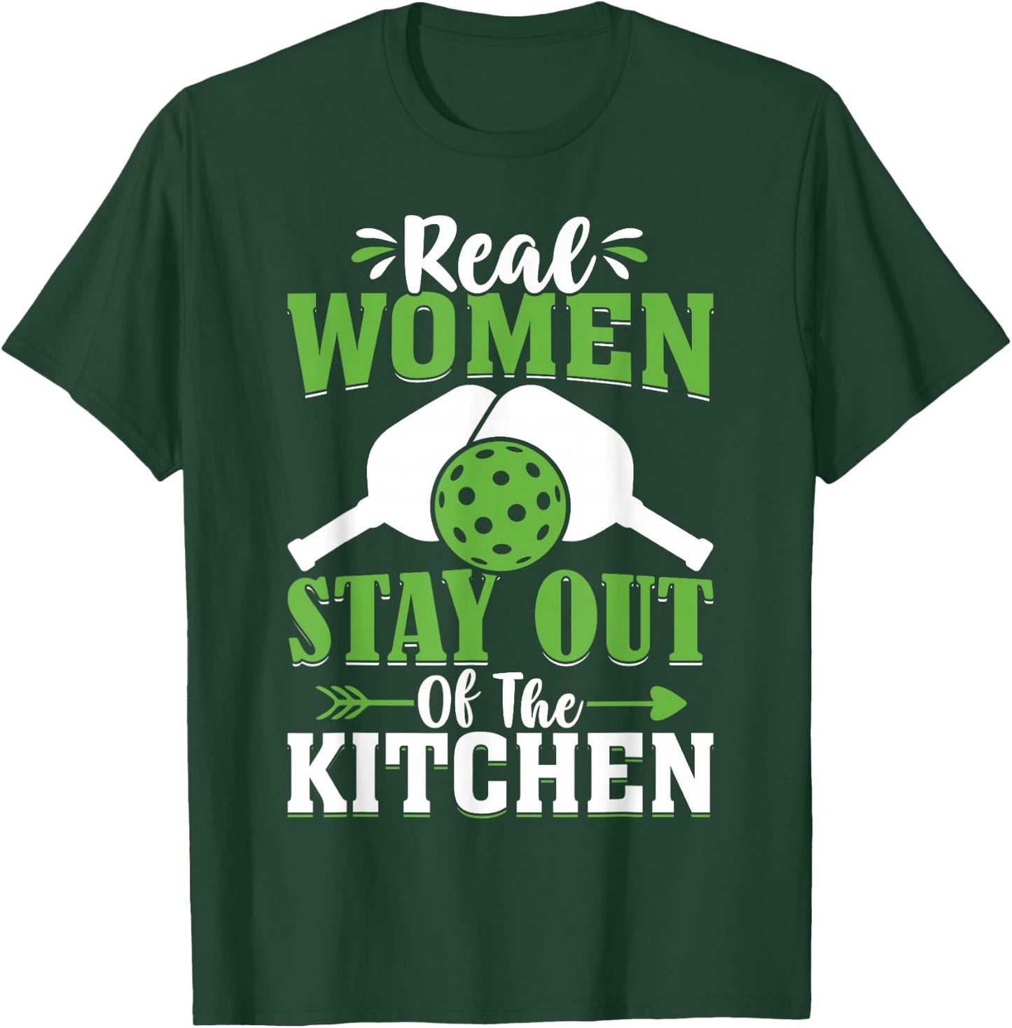 Real Women Stay Out Of The Kitchen T-Shirt - T-Shirt | Forest