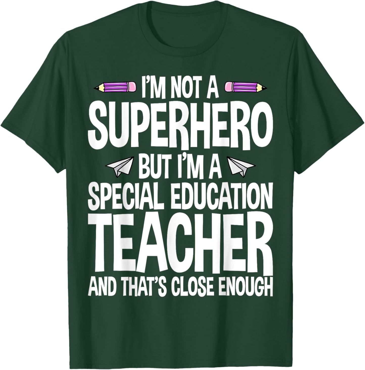 I Am Not A Superhero But I'm A Special Education Teacher Women T-Shirt - T-Shirt | Forest