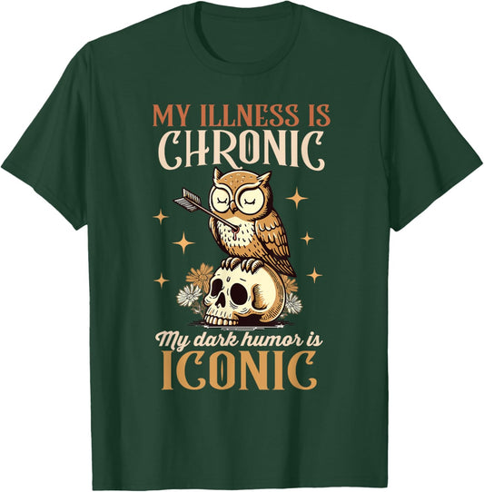 Chronic Spoonie My Illness Is Chronic My Dark Humor Iconic T-Shirt - T-Shirt | Forest