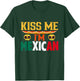 Kiss Me I'm Mexican Mexico Proud Lover Country T-Shirt - T-Shirt | Forest