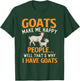 Goats Make Me Happy People - Goat Lover Farm Animal Rancher T-Shirt - T-Shirt | Forest