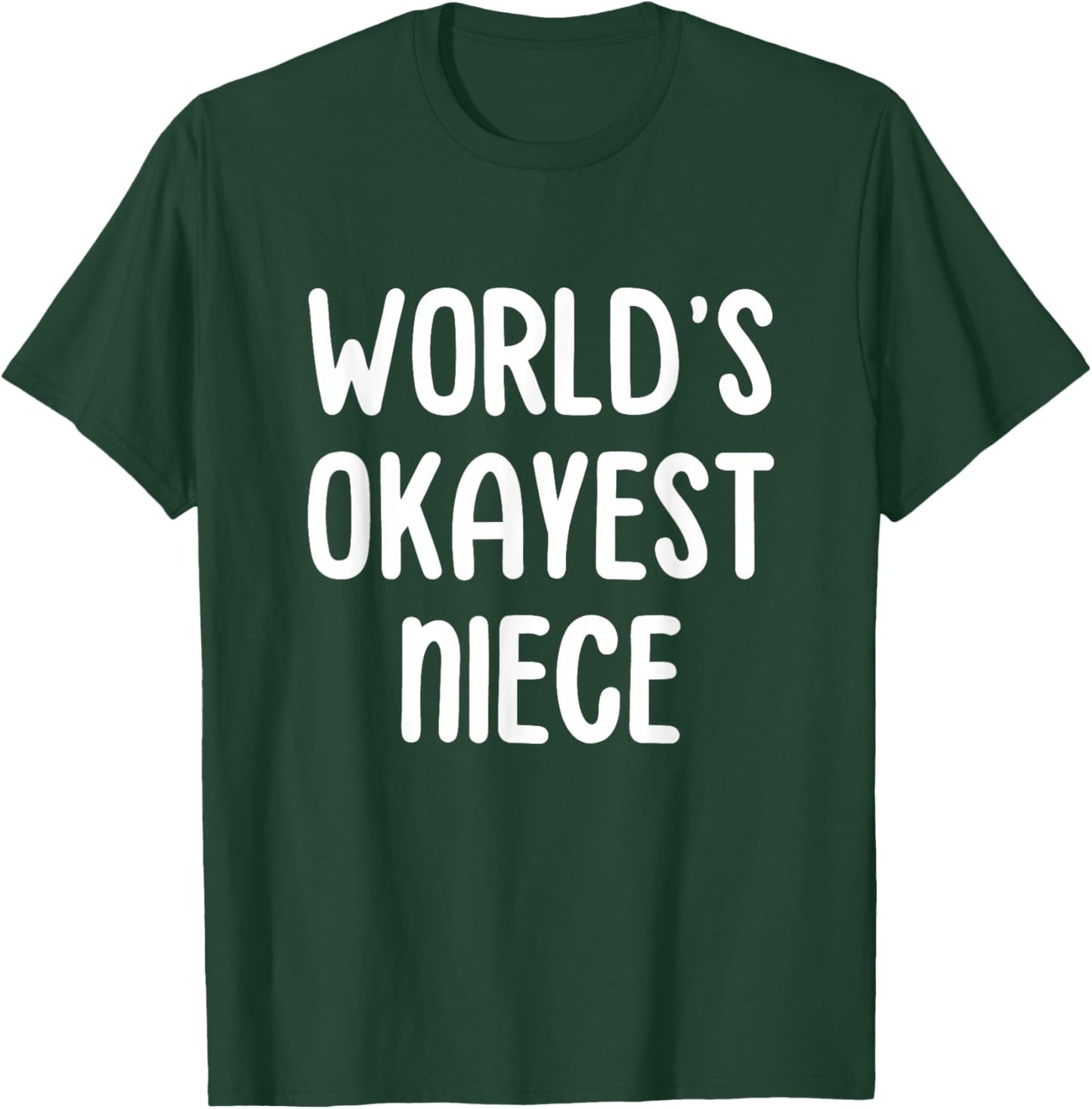 World's Okayest Niece T-Shirt - T-Shirt | Forest