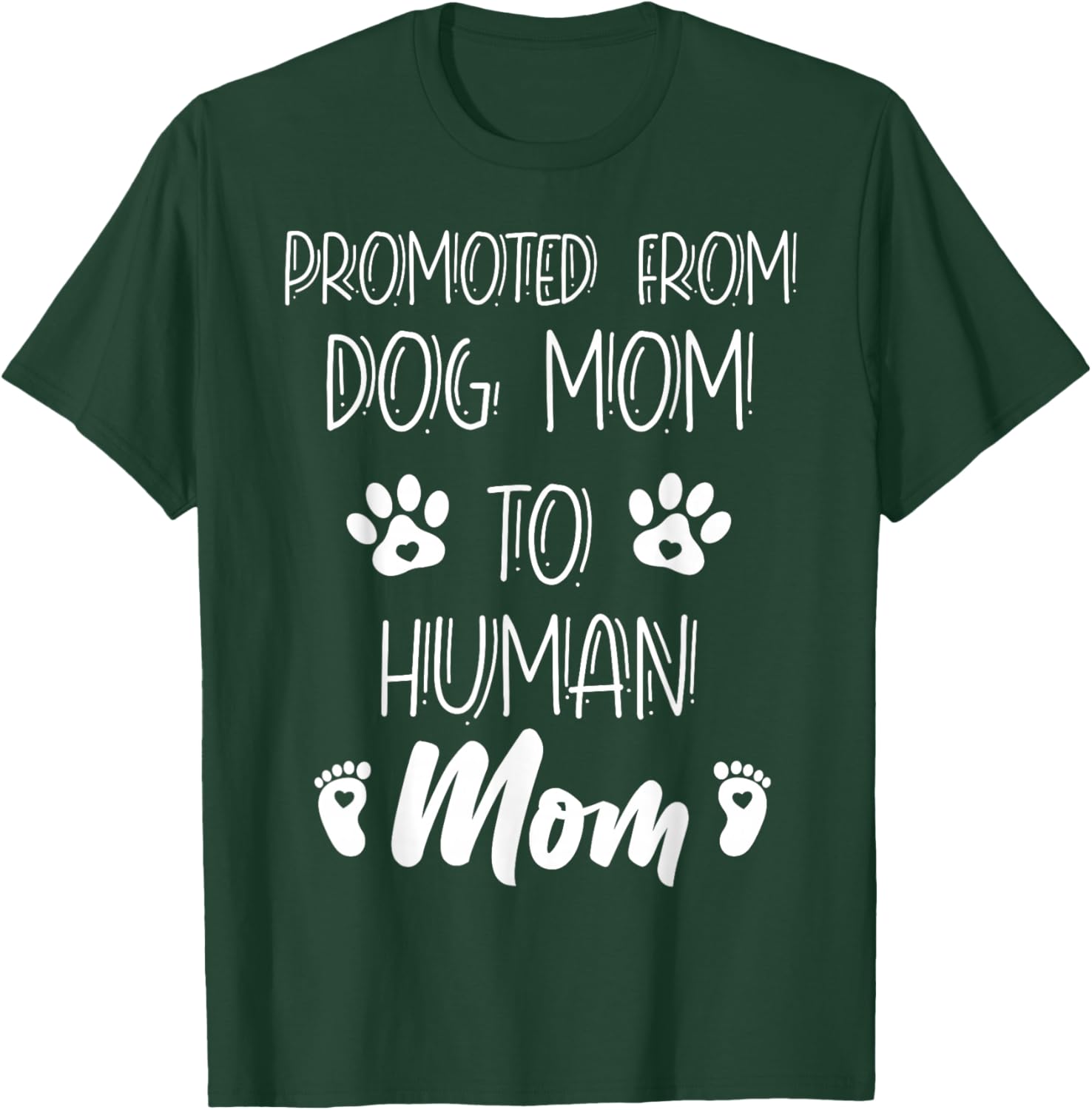 Funny New Mom Baby Promoted From Dog Mom To Human Mom Mother T-Shirt - T-Shirt | Forest