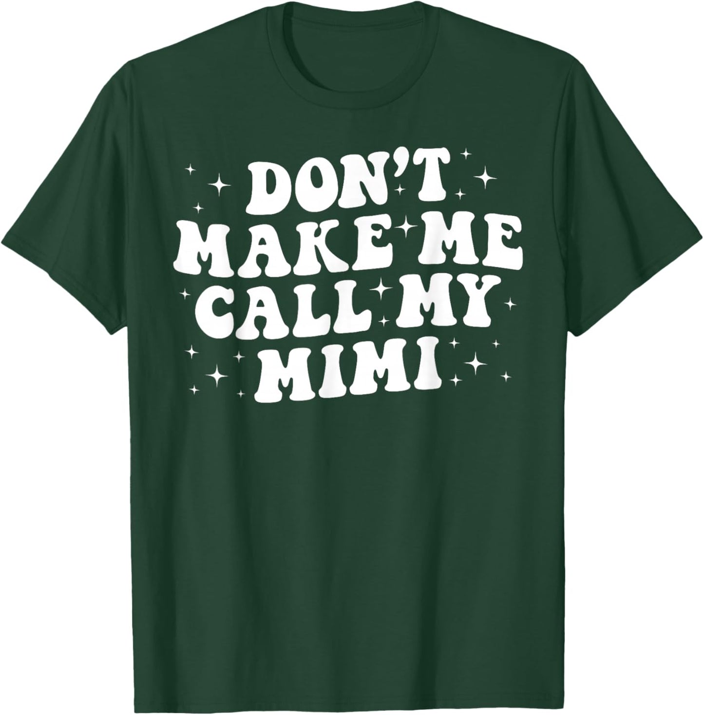 Don't Make Me Call My Mimi From Mimi To Grandkids Boys Girls T-Shirt - T-Shirt | Forest