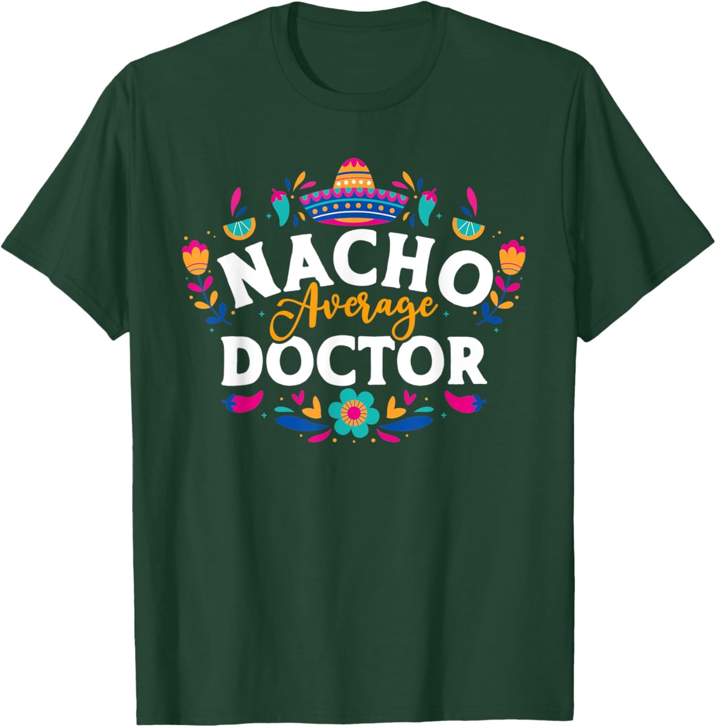 Nacho Average Doctor Cinco De Mayo Mexican Matching Family T-Shirt - T-Shirt | Forest