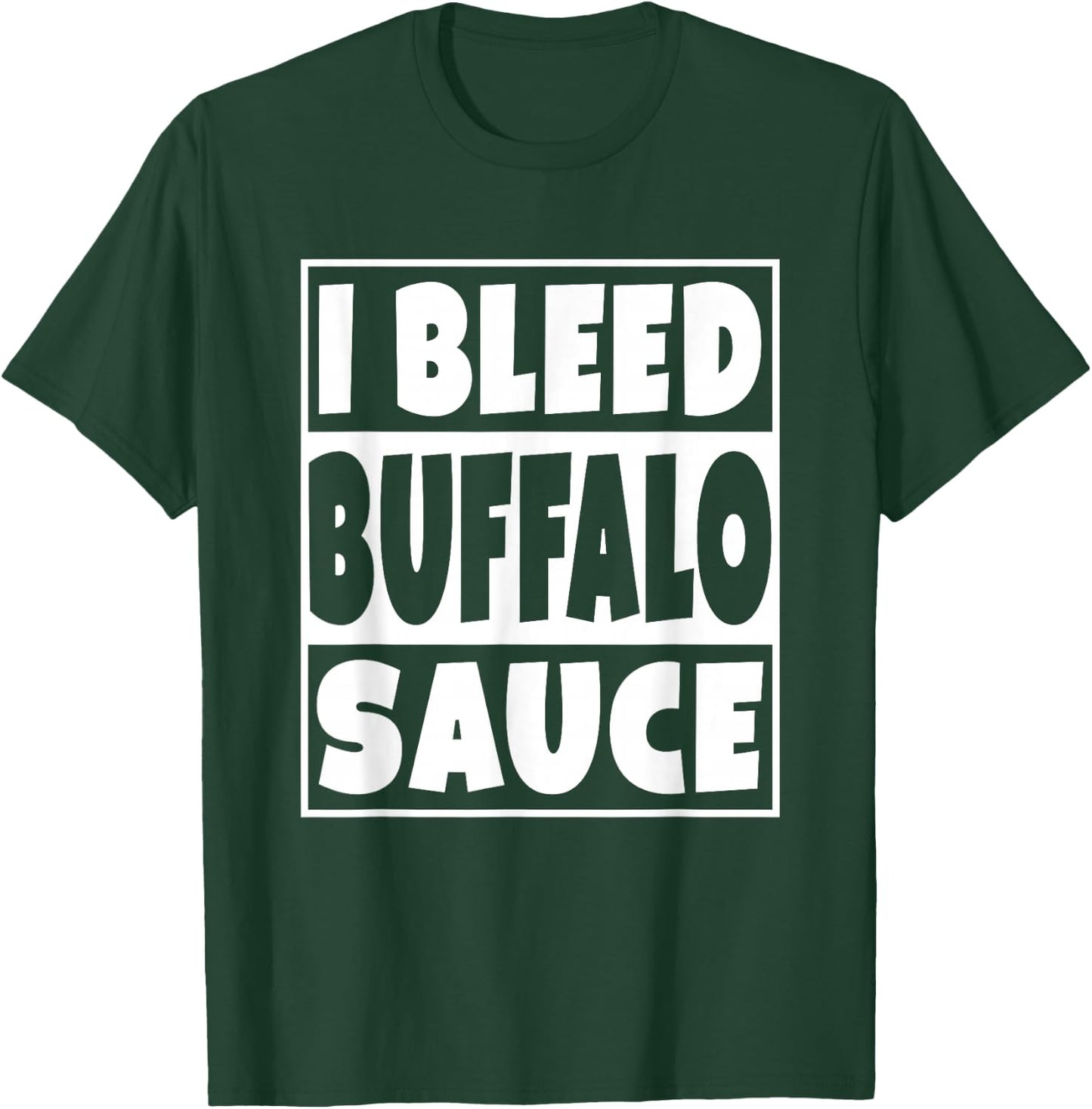 I Bleed Buffalo Sauce Shirt T-Shirt - T-Shirt | Forest