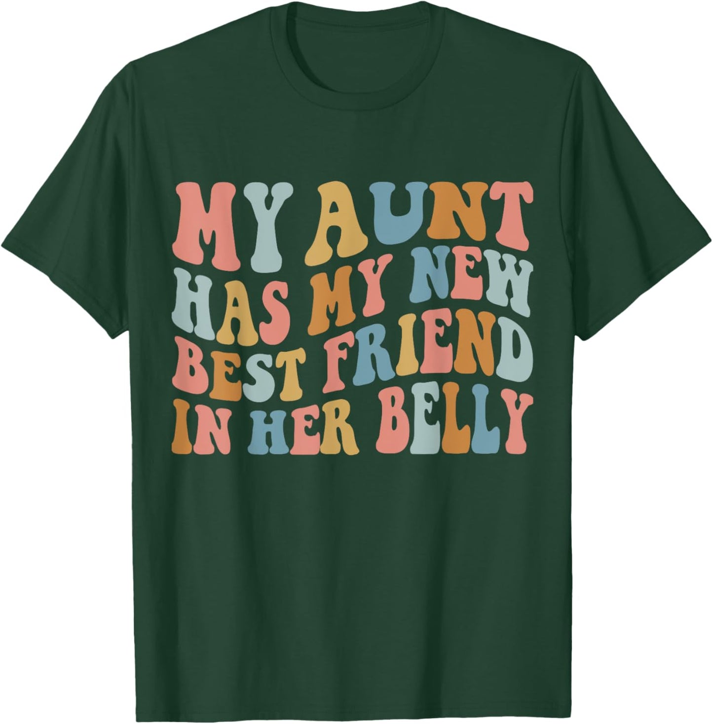 My Aunt has my New Best Friend in her Belly Funny Mom Cousin T-Shirt - T-Shirt | Forest