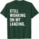 Still Working On My Landing Funny Broken Arm Wrist Elbow T-Shirt - T-Shirt | Forest